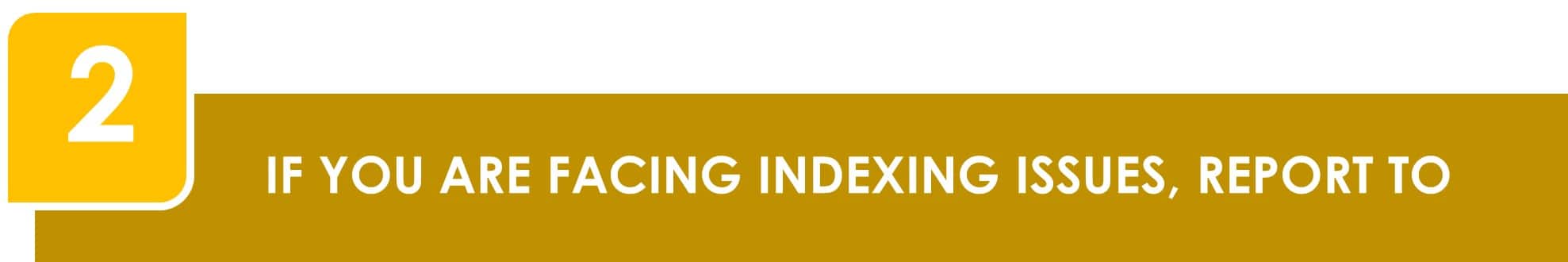 If you are facing indexing issues, report to Google